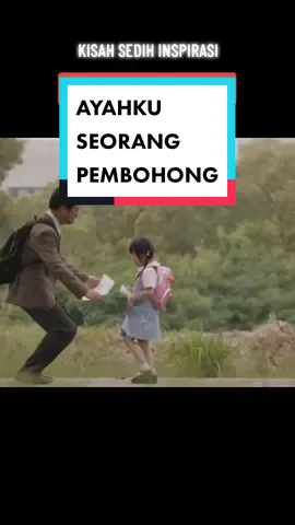 Ayahku Seorang Pembohong | Kisah Sedih yg menginspirasi tentang perjuangan seorang Ayah demi seorang Anaknya. #sadstory #kisahinspirasi #kisahsedih #shortmovie #filmpendek 