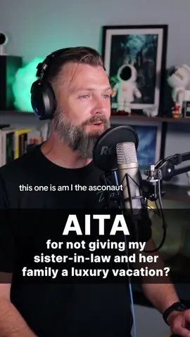 The one with the free vacation... AITA not giving my sister-in-law and family a luxury vacation?  #aita #fyp #story #reddit_tiktok #reddit #storytime #storyteller #redditstories #redditreadings #disney 