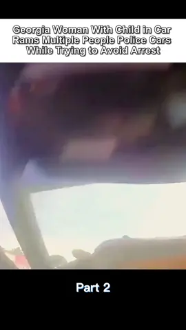 Georgia Woman With Child in Car Rams Multiple People Police Cars While Trying to Aviod Arrest | Part 2 #cops #copstiktok #police #foryou #foryoupage #trending #fypシ  #fyp #cirminal 