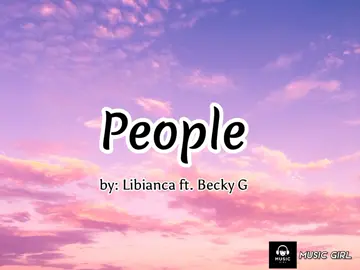 People | Libianca ft. Becky G #Libianca #people #beckyg #lyrics #lyricsvideo #fyp #video  #drinkingmorealcoholforthepast5days 