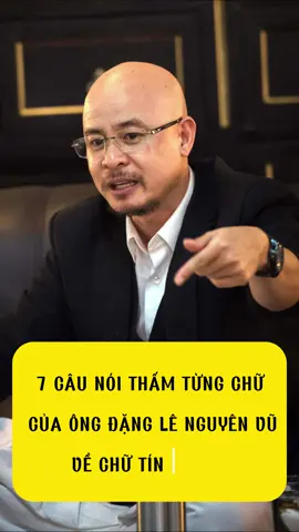 Câu nói hay của ông Đặng Lê Nguyên Vũ về chữ tín, biết ơn #danglenguyenvu #trungnguyen #xuhuong #xuhuongtiktok #caunoihay