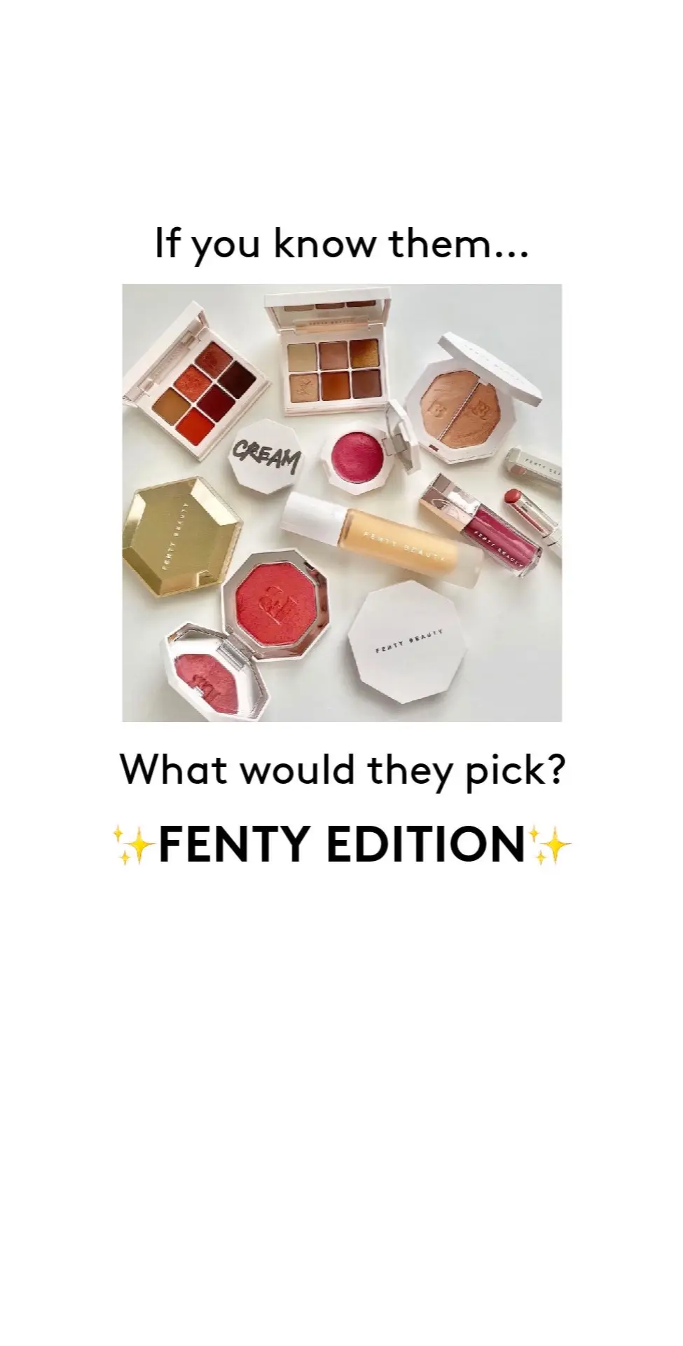 If you know them…which #fentyfave are they picking? 😏💘 Tag a bestie or boo below ⤵️  #ifyouknowthem #ifyouknowher 