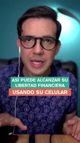 ASÍ PUEDE ALCANZAR SU LIBERTAD FINANCIERA USANDO SU CELULAR