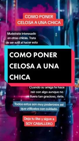 Cómo poner celosa a una chica #tips #novios #parachicos #tipsparachicos 