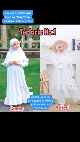 gamis putih dan setcel putih plus hijab bahan crinkle, yuk cek out di  keranjang yg ku sematkan ya kk buat acara manasik haji #fyp #gamisputih #setcel  #anak #manasik #tiktokshop #zhea_naurin 