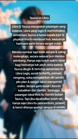 Secara garis besar mereka lebih cocok temenan karena memiliki banyak kesamaan namun berbeda watak dan prinsip hidup.  Libra tipe setia sama dengan Taurus hanya saja Taurus gampang bosan dan Libra gak, jadi butuh perjuangan untuk keduanya mempertahankan hubungan ini sampai ajal datang menjelang.  @alrean @user7010351723379 @user9078765523201 #taurusmoon #taurusseason #tauruszodiac #taurusbaby #taurusboy #taurusgirl #zodiakupdate #zodiaktiktokindonesia #zodiacosignos #zodiaksigns #zodiakstar #ramalanzodiak #librazodiac #librarytiktok #taurusvslibra #libravstaurus 