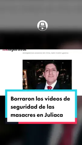 Borraron los videos de seguridad de las masacres en Juliaca