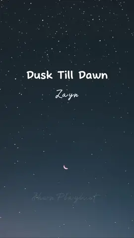 Dusk Till Dawn,Zayn #songlyrics #lyrics #fullsong #videolyrics #nocopyrightinfringementintended #foryoupage #fypシ #fyp 