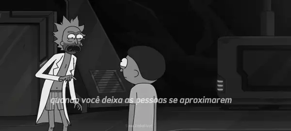 rick e morty :( #series #rickandmorty #ricksanchez #reflexão #viral 