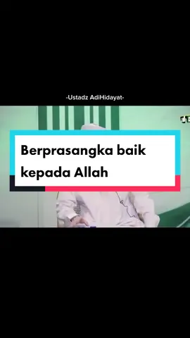 Berprasangka baik kepada Allah #ustadzadihidayat #lolosutbk 