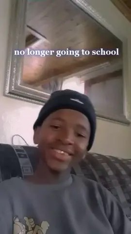 #no longer going to school