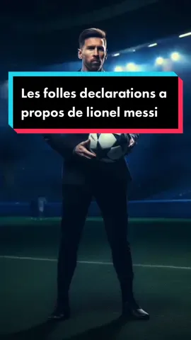 Les folles declarations a propos de lionel messi #football #pourtoi #foot 