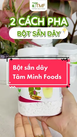 2 cách pha bột sắn dây của Tâm Minh Foods, bạn đã biết chưa ?? 🫣❤️ #top1 #TMF #tamminhfoods #tienloi #top #botsanday 