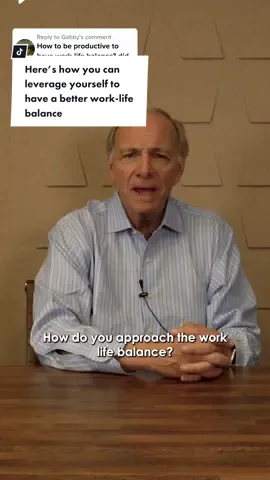 Replying to @Gabby , Here’s how you can leverage yourself to have a better work-life balance. #principles #raydalio #advice #work #life
