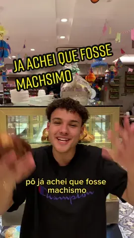 ja achei que fosse machismo #padaria 
