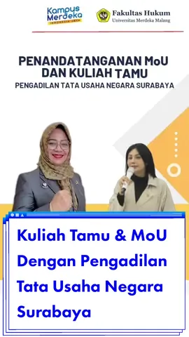 Selasa 20 Juni 2023 di Ruang Auditorium Fakultas Hukum Universitas Merdeka Malang diselenggarakan Kuliah Tamu & Penandatanganan MoU bersama Pengadilan Tata Usaha Negara Kota Surabaya dengan tema 