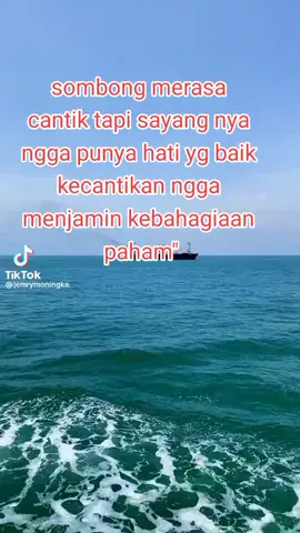 maka nya jangan sombong cuma karna cantik doang karna hati yg baik lah yg lebih di sayang yg maha Kuasa Allah wajzala