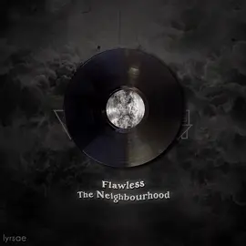 Flawless - The Neighbourhood | #lyrics #lyricsvideo #song #music #songlyrics #edit #fyp  #theneighbourhood #thenbhd #flawless #spotify #aftereffects 