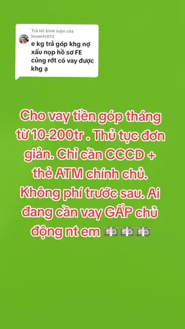 Trả lời @leyenly012 Cho vay tiền góp tháng từ 10-200tr . Thủ tục đơn giản. Chỉ cần CCCD + thẻ ATM chính chủ. Không phí trước sau. Ai đang cần vay GẤP chủ động nt em 💵💵💵#xuhuong #trend  #vayvon24h #vaytienonline #vaytienkhongphi #xuhuongtiktok 