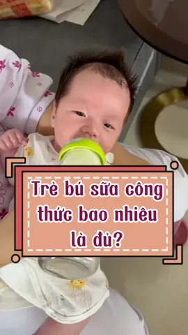 Các mẹ đang cho con bú sữa công thức bao nhiêu ml một ngày vậy ạ? #embe #nhacobaby #mẹvàbé #LearnOnTikTok 