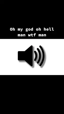 Oh my god oh hell man wtf man Sound Effect #fyp #fy #sound #soundeffect #audio #meme #funny 