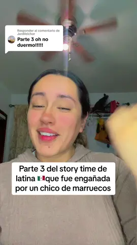 Respuesta a @JenMelchor  #greenscreen parte 3 del story time de latina engañada por un chico de marruecos #storytime #story #chisme #amor #joven #Love #fup #LearnOnTikTok #mexico #enjoy #movie #drama #tv #yes #tiktok #parati 