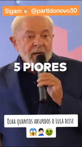 Olha quantos absurdos o Lula falou...@NOVO 30 