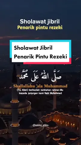 Bismillah,  Membaca Sholawat Jibril 1000x sehari.  Tiap sholat fardlu 200x atau dengan caranya masing2. Semoga segala hajat kita semua diijabah oleh Allah SAW 🤲 Shollahu 'ala Muhammad.. 