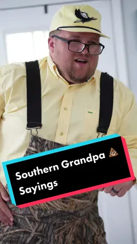 Southern Grandpa 💩 Sayings #fyp #foryou  #foryoupage #foryourpage #funny #funnyvideo #funnyvideos #prank #prankster #prankwars #comedy #comedian #DIY #photography #motivation #southern #southernaccent #southernsayings #southerngrandpa 