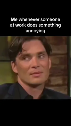 Can’t hide my expressions at all #cillianmurphy #workmemes #relatablememes #funnymemes #fyp 