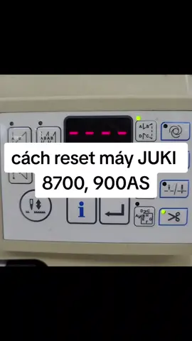 cách reset máy JUKI 8700, 900AS. #maymaycongnghiep #hoangthieumaymay #suamaymay #maymaythieunguyen 