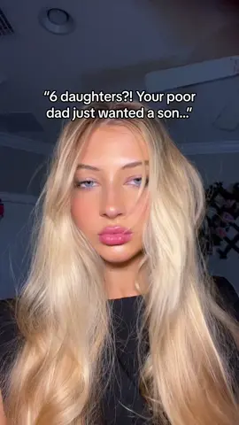 He was blessed with all daughters 🙄