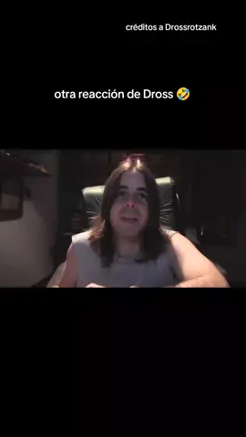 otra reacción de dross a ver si está tienes más apoyo #dross ##drossrotzank #asco #llora #sufre #reacción #blh #parati 