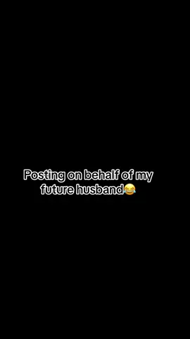 Posting on behalf of my future husband😂#CapCut #fyp #futurehusband #viral 