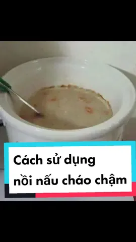 Cách sử dụng nồi nấu cháo chậm #noi #noinaucham #noinauchaocham #noichungyen #noikhoca 