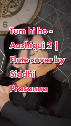 Tum hi ho - Aashiqui 2 | Flute cover by Siddhi Prasanna