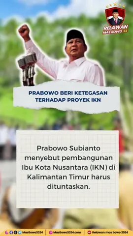 Prabowo Subianto menyebut pembangunan Ibu Kota Nusantara (IKN) di Kalimantan Timur harus dituntaskan. #MasBowo2024