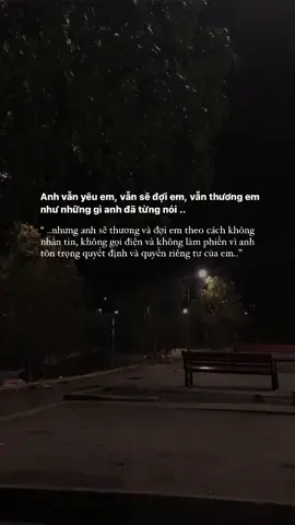Anh sẽ ở đây, vẫn sẵn sàng chia sẻ mọi chuyện với em như những lời anh đã nói.. chỉ là sẽ không ồn ào không làm phiền em nữa vì a tôn trọng quyết định và sự riêng tư của em…☺️❤️‍🩹#radio0504 #khocmotminh #buồn#anhyeuemnhieulam #xuhuongtiktok 