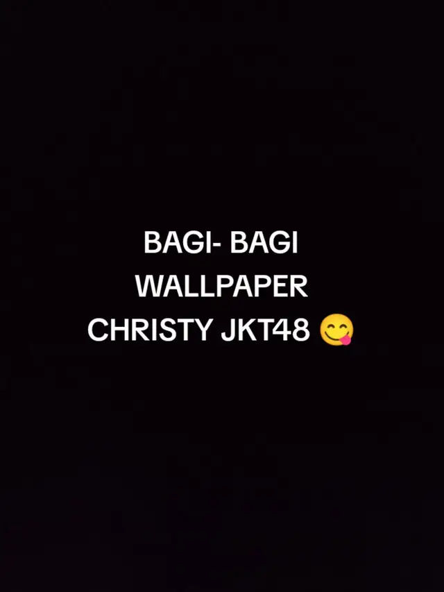 Wallpaper Christy JKT48 😋#christyjkt48 #christy #jkt48 #jkt48newera #song #fyp 