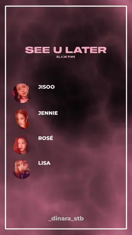 SEE U LATER- BLACKPINK LINE DISTRIBUTION 👋              #_dinara_stb #blackpink #seeulater #linedistribution #seeulaterblackpink #블랙핑크 