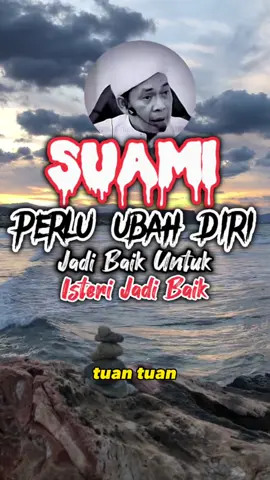 Suami Perlu Ubah Diri Jadi Baik Untuk Isteri Jadi Baik 