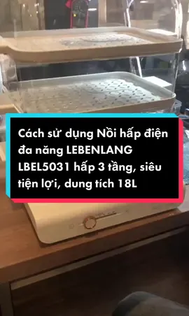 #xuhuongtiktok2023 Cách sử dụng Nồi hấp điện đa năng LEBENLANG LBEL5031 hấp 3 tầng, siêu tiện lợi, dung tích 18L