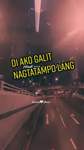 HINDI NAMAN AKO GALIT.SIGURO NAGTATAMPO LANG AKO #hugot #realtalk #provinceshana #CONTENTCREATOR #relationships #foryou #nagtatampolangako🥺 