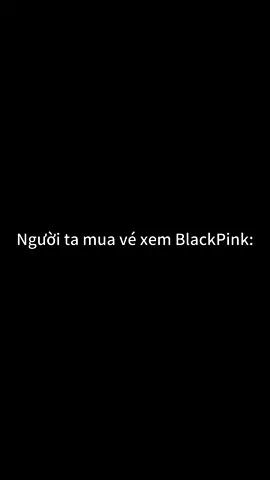 BlackPink tôi xem ở Bình Dương😆 #blackpink 