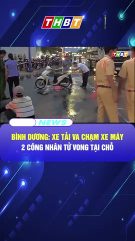 BÌNH DƯƠNG XE TẢI VA CHẠM XE MÁY, 2 CÔNG NHÂN TỬ VONG TẠI CHỖ #dthbentre#mcv#socialnews#news#tiktoknews#onhaxemtin#TetMaiMan #VietNamToiYeu #stitch #anime