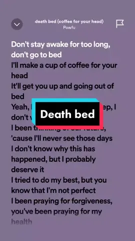 Death bed #deathbed #powfu #atamelyrics #songlyrics #fyp #foryoupage #fypシ 