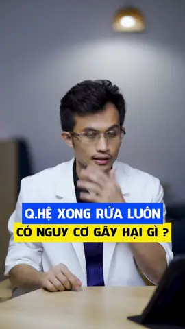 Q.hệ xong đi rửa vó nguy cơ gây hại gì?#bstruongquanghai #bacsihai #suckhoesinhsan #khamhiemmuon #bshai 