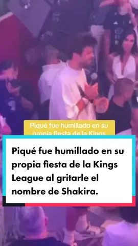 Piqué fue humillado en su propia fiesta de la Kings League al gritarle el nombre de Shakira. #GeradPiqué #Shakira #KingsLeague #PiqueyShakira #ShakirayPique #ClaraChia #Celebridades #Celebrity #Celebrities #ShakiravsPique #News #Noticias #Chisme #Farándula #Futbol #parati #ForYou #Tendencia #CopaVacia #wakawaka #IkerCasillas #ManuelTurizo #ElComercioPerú