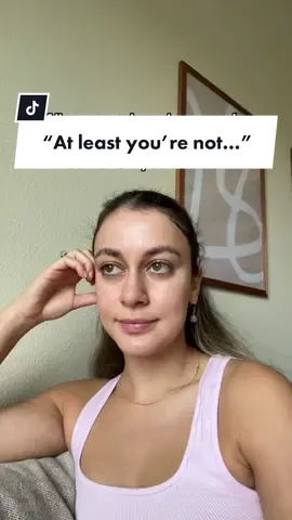 I can appreciate the intention, because I know many people mean well and are trying to help when they respond in that way.  That being said, saying “well it could be worse” can leave many people feeling dismissed and invalidated. #invalidation #opencommunication #sharinghowyoufeel #yourfeelingsarevalid #relationshipcommunication #HealingJourney 