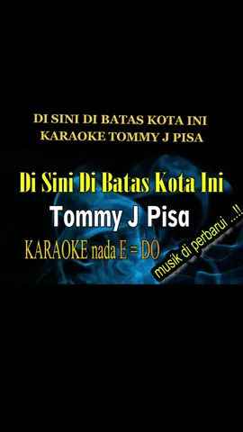 DI SINI DI BATAS KOTA INI KARAOKE TOMMY J PISA #dibataskotaini😀 #tommyjpisa #karaoke #hdxmusica #pyp 